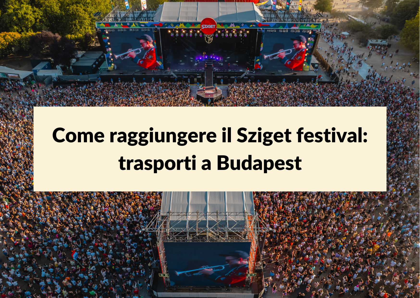 Al momento stai visualizzando Trasporti a Budapest: come arrivare al Sziget festival senza complicazioni